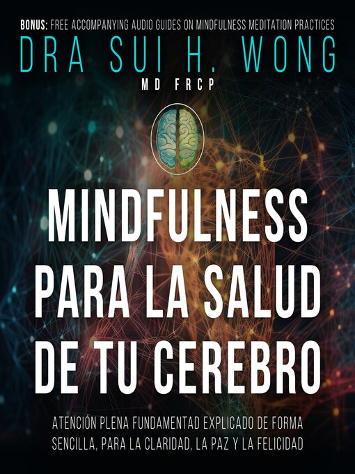 Title details for Mindfulness Para la Salud de tu Cerebro by Dr Sui H. Wong MD FRCP - Available